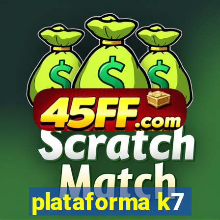 plataforma k7